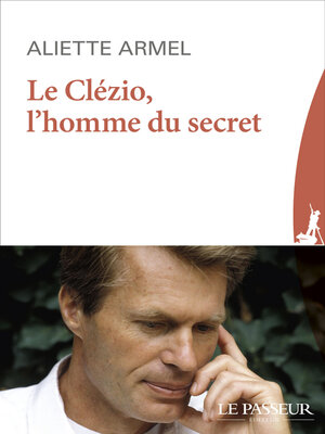 cover image of Le Clézio, l'homme du secret